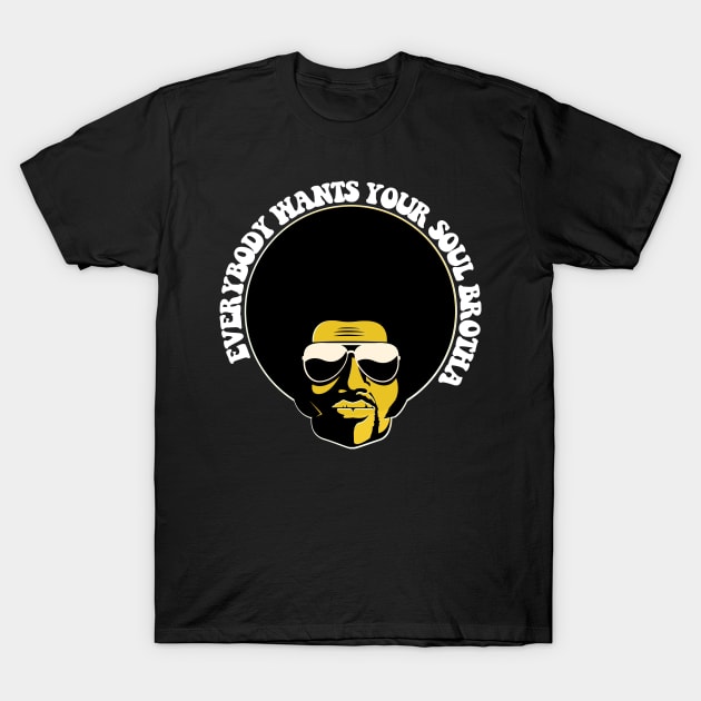 Black Man, Everybody Wants Your Soul Brotha, Black History, African American T-Shirt by UrbanLifeApparel